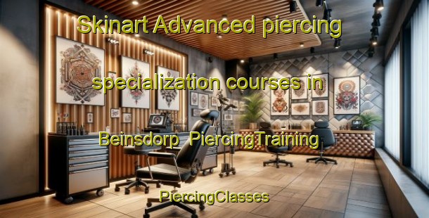 Skinart Advanced piercing specialization courses in Beinsdorp | #PiercingTraining #PiercingClasses #SkinartTraining-Netherlands