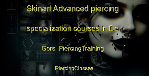 Skinart Advanced piercing specialization courses in De Gors | #PiercingTraining #PiercingClasses #SkinartTraining-Netherlands