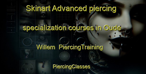 Skinart Advanced piercing specialization courses in Oude Willem | PiercingTraining | PiercingClasses | SkinartTraining-Netherlands
