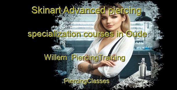 Skinart Advanced piercing specialization courses in Oude Willem | PiercingTraining | PiercingClasses | SkinartTraining-Netherlands