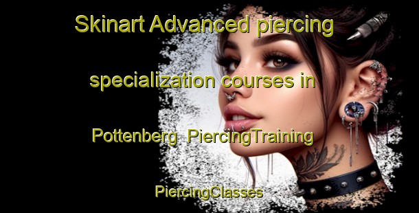 Skinart Advanced piercing specialization courses in Pottenberg | #PiercingTraining #PiercingClasses #SkinartTraining-Netherlands