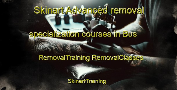 Skinart Advanced removal specialization courses in Bus | #RemovalTraining #RemovalClasses #SkinartTraining-Netherlands