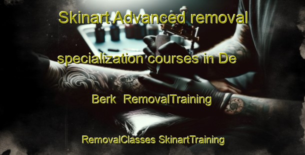 Skinart Advanced removal specialization courses in De Berk | #RemovalTraining #RemovalClasses #SkinartTraining-Netherlands