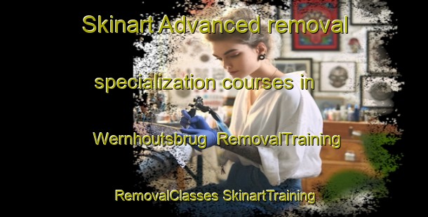 Skinart Advanced removal specialization courses in Wernhoutsbrug | #RemovalTraining #RemovalClasses #SkinartTraining-Netherlands