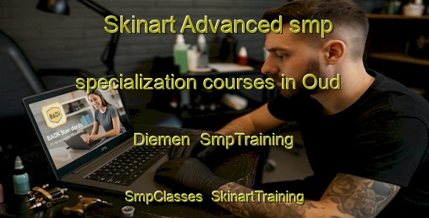 Skinart Advanced smp specialization courses in Oud Diemen | SmpTraining | SmpClasses | SkinartTraining-Netherlands