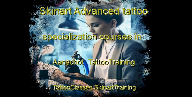 Skinart Advanced tattoo specialization courses in Aanschot | #TattooTraining #TattooClasses #SkinartTraining-Netherlands