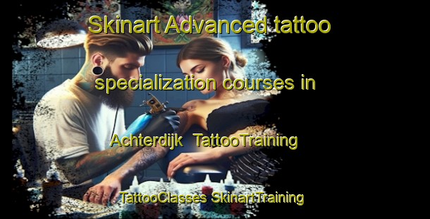 Skinart Advanced tattoo specialization courses in Achterdijk | #TattooTraining #TattooClasses #SkinartTraining-Netherlands