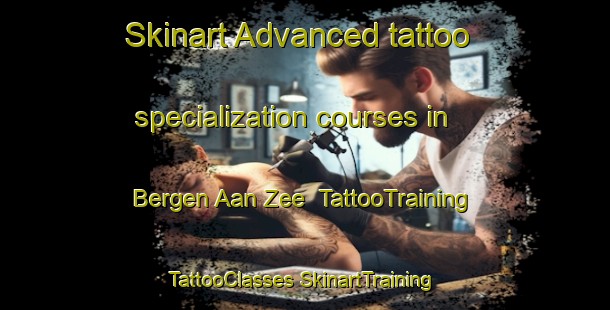 Skinart Advanced tattoo specialization courses in Bergen Aan Zee | #TattooTraining #TattooClasses #SkinartTraining-Netherlands