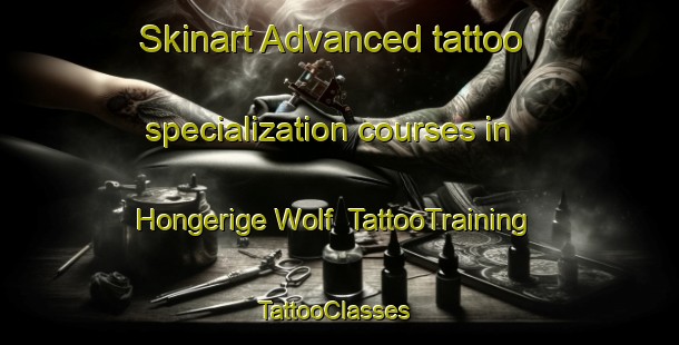 Skinart Advanced tattoo specialization courses in Hongerige Wolf | TattooTraining | TattooClasses | SkinartTraining-Netherlands