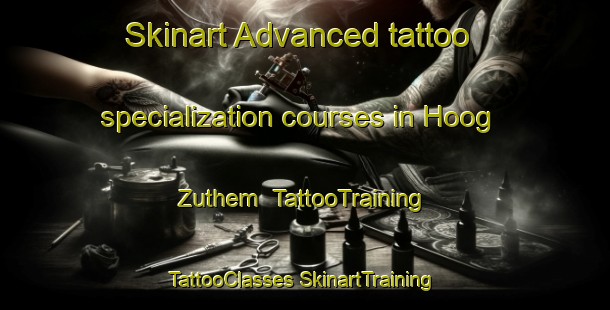 Skinart Advanced tattoo specialization courses in Hoog Zuthem | #TattooTraining #TattooClasses #SkinartTraining-Netherlands