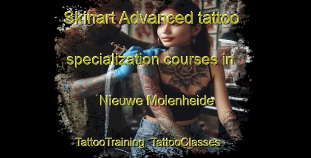 Skinart Advanced tattoo specialization courses in Nieuwe Molenheide | TattooTraining | TattooClasses | SkinartTraining-Netherlands