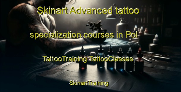 Skinart Advanced tattoo specialization courses in Pol | #TattooTraining #TattooClasses #SkinartTraining-Netherlands