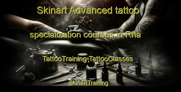 Skinart Advanced tattoo specialization courses in Rha | #TattooTraining #TattooClasses #SkinartTraining-Netherlands