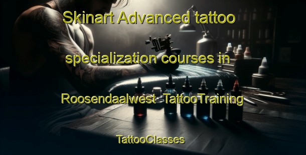 Skinart Advanced tattoo specialization courses in Roosendaalwest | TattooTraining | TattooClasses | SkinartTraining-Netherlands