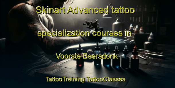 Skinart Advanced tattoo specialization courses in Voorste Beersdonk | #TattooTraining #TattooClasses #SkinartTraining-Netherlands