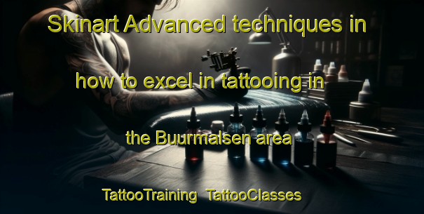 Skinart Advanced techniques in how to excel in tattooing in the Buurmalsen area | TattooTraining | TattooClasses | SkinartTraining-Netherlands