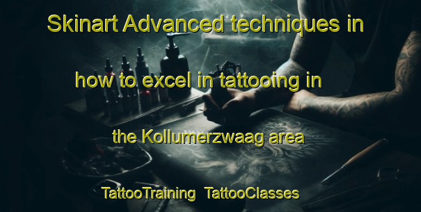 Skinart Advanced techniques in how to excel in tattooing in the Kollumerzwaag area | TattooTraining | TattooClasses | SkinartTraining-Netherlands