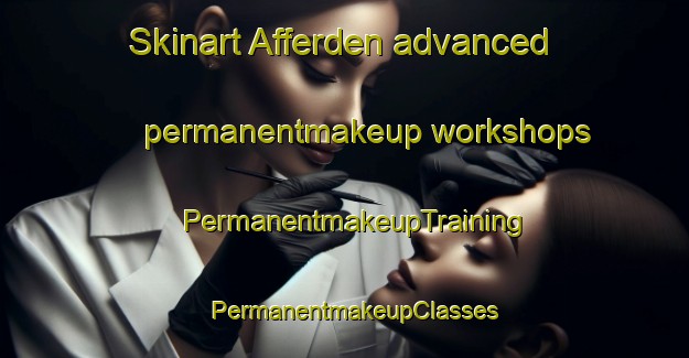 Skinart Afferden advanced permanentmakeup workshops | PermanentmakeupTraining | PermanentmakeupClasses | SkinartTraining-Netherlands