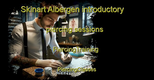 Skinart Albergen introductory piercing sessions | #PiercingTraining #PiercingClasses #SkinartTraining-Netherlands