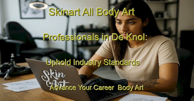 Skinart All Body Art Professionals in De Knol: Uphold Industry Standards - Advance Your Career | Body Art Qualification Authority | BAQA-Netherlands