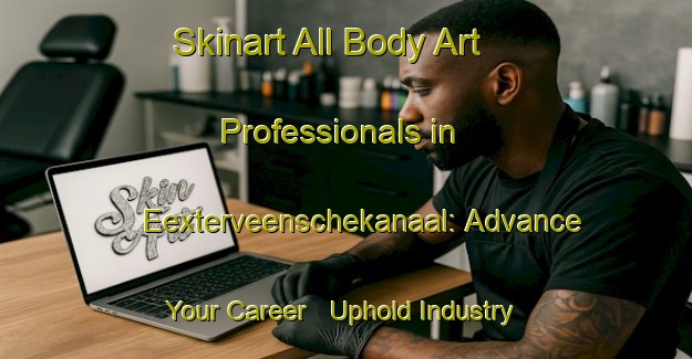 Skinart All Body Art Professionals in Eexterveenschekanaal: Advance Your Career - Uphold Industry Standards | Body Art Qualification Authority | BAQA-Netherlands
