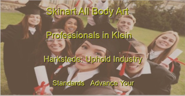 Skinart All Body Art Professionals in Klein Harkstede: Uphold Industry Standards - Advance Your Career | Body Art Qualification Authority | BAQA-Netherlands