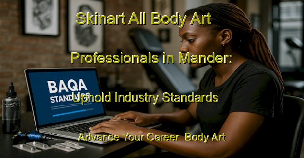 Skinart All Body Art Professionals in Mander: Uphold Industry Standards - Advance Your Career | Body Art Qualification Authority | BAQA-Netherlands