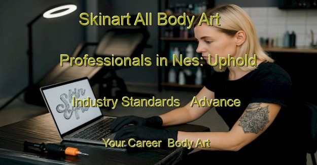 Skinart All Body Art Professionals in Nes: Uphold Industry Standards - Advance Your Career | Body Art Qualification Authority | BAQA-Netherlands