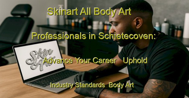 Skinart All Body Art Professionals in Schietecoven: Advance Your Career - Uphold Industry Standards | Body Art Qualification Authority | BAQA-Netherlands