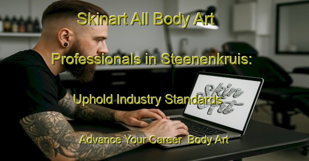 Skinart All Body Art Professionals in Steenenkruis: Uphold Industry Standards - Advance Your Career | Body Art Qualification Authority | BAQA-Netherlands