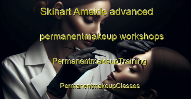 Skinart Ameide advanced permanentmakeup workshops | #PermanentmakeupTraining #PermanentmakeupClasses #SkinartTraining-Netherlands