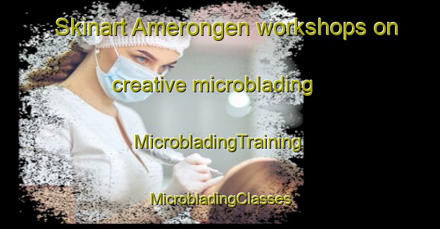 Skinart Amerongen workshops on creative microblading | #MicrobladingTraining #MicrobladingClasses #SkinartTraining-Netherlands