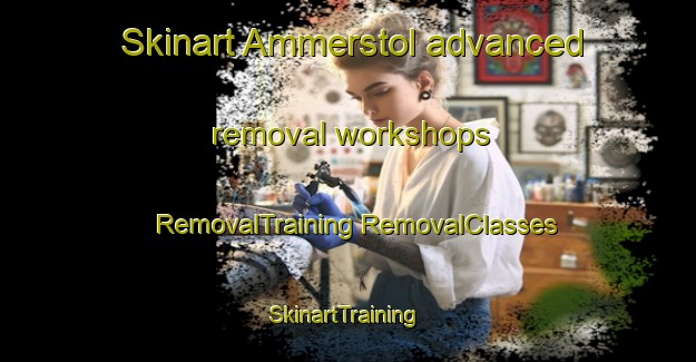 Skinart Ammerstol advanced removal workshops | #RemovalTraining #RemovalClasses #SkinartTraining-Netherlands