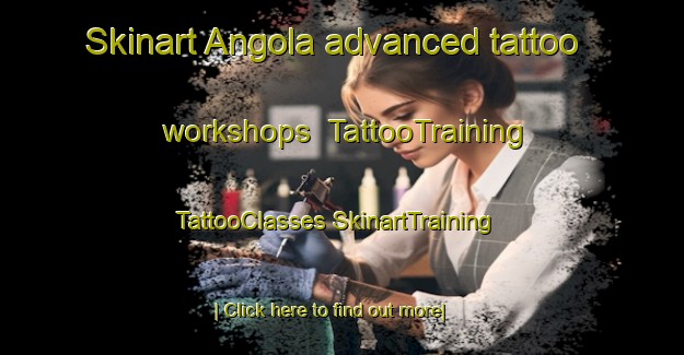 Skinart Angola advanced tattoo workshops | #TattooTraining #TattooClasses #SkinartTraining-Netherlands