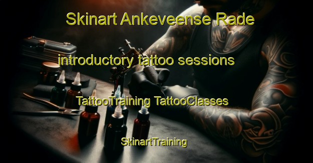 Skinart Ankeveense Rade introductory tattoo sessions | #TattooTraining #TattooClasses #SkinartTraining-Netherlands