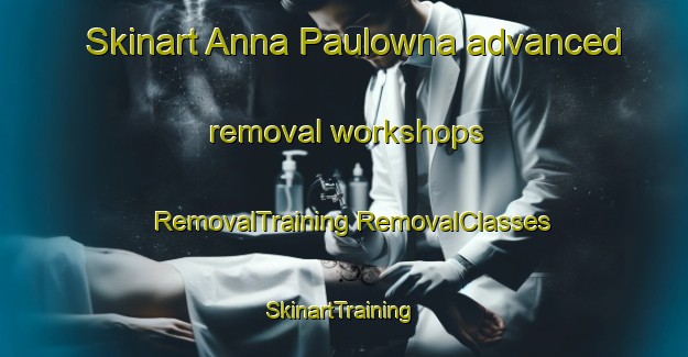 Skinart Anna Paulowna advanced removal workshops | #RemovalTraining #RemovalClasses #SkinartTraining-Netherlands