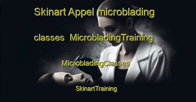Skinart Appel microblading classes | MicrobladingTraining | MicrobladingClasses | SkinartTraining-Netherlands