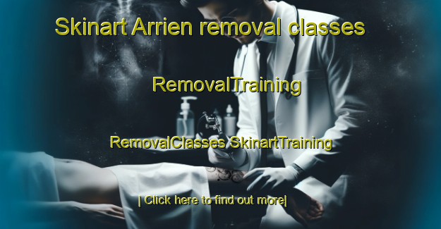 Skinart Arrien removal classes | #RemovalTraining #RemovalClasses #SkinartTraining-Netherlands