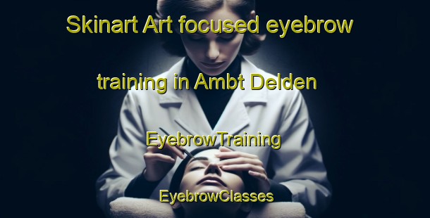 Skinart Art-focused eyebrow training in Ambt Delden | EyebrowTraining | EyebrowClasses | SkinartTraining-Netherlands