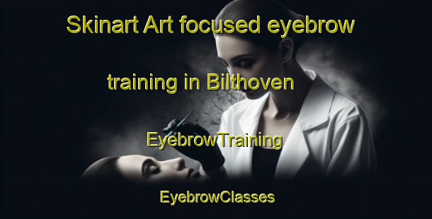 Skinart Art-focused eyebrow training in Bilthoven | EyebrowTraining | EyebrowClasses | SkinartTraining-Netherlands