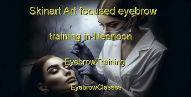 Skinart Art-focused eyebrow training in Neerloon | EyebrowTraining | EyebrowClasses | SkinartTraining-Netherlands