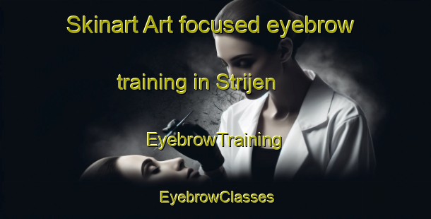 Skinart Art-focused eyebrow training in Strijen | EyebrowTraining | EyebrowClasses | SkinartTraining-Netherlands