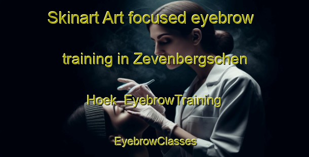Skinart Art-focused eyebrow training in Zevenbergschen Hoek | EyebrowTraining | EyebrowClasses | SkinartTraining-Netherlands