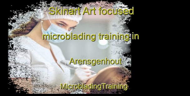 Skinart Art-focused microblading training in Arensgenhout | #MicrobladingTraining #MicrobladingClasses #SkinartTraining-Netherlands