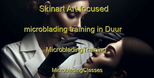 Skinart Art-focused microblading training in Duur | #MicrobladingTraining #MicrobladingClasses #SkinartTraining-Netherlands