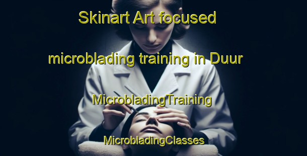 Skinart Art-focused microblading training in Duur | #MicrobladingTraining #MicrobladingClasses #SkinartTraining-Netherlands