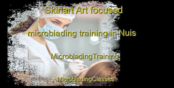 Skinart Art-focused microblading training in Nuis | MicrobladingTraining | MicrobladingClasses | SkinartTraining-Netherlands