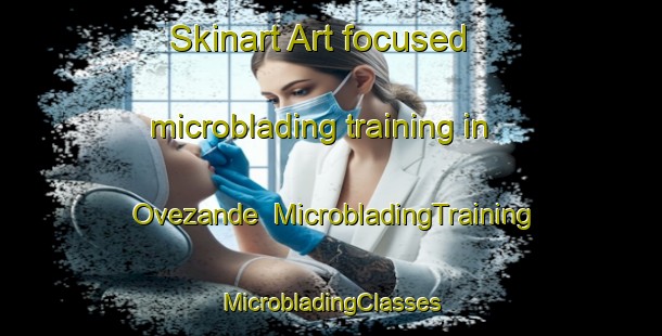 Skinart Art-focused microblading training in Ovezande | #MicrobladingTraining #MicrobladingClasses #SkinartTraining-Netherlands