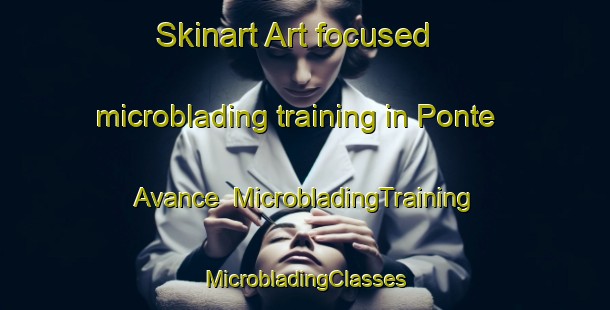 Skinart Art-focused microblading training in Ponte Avance | #MicrobladingTraining #MicrobladingClasses #SkinartTraining-Netherlands