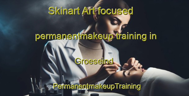 Skinart Art-focused permanentmakeup training in Groeseind | PermanentmakeupTraining | PermanentmakeupClasses | SkinartTraining-Netherlands